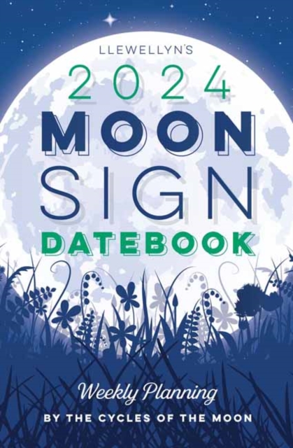 Llewellyn's 2024 Moon Sign Datebook : Weekly Planning by the Cycles of the Moon, Spiral bound Book