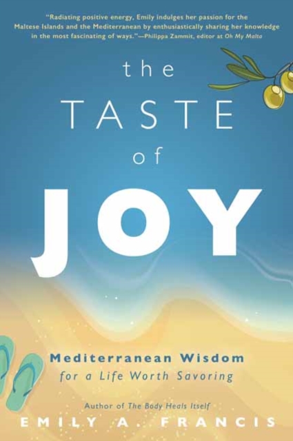 The Taste of Joy : Mediterranean Wisdom for a Life Worth Savoring, Paperback / softback Book