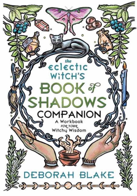 The Eclectic Witch's Book of Shadows Companion : A Workbook for Your Witchy Wisdom, Paperback / softback Book