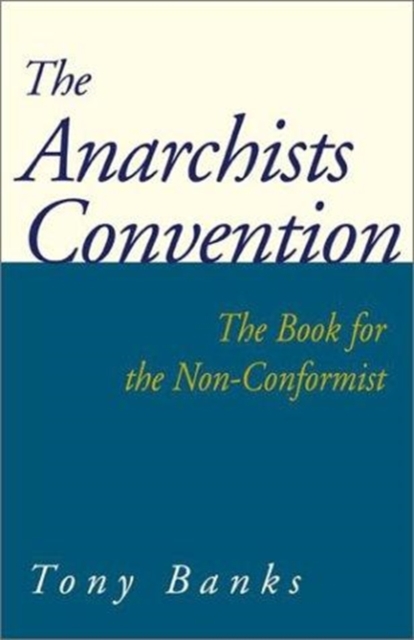 The Anarchists Convention : The Book for the Non-Conformist, Paperback / softback Book