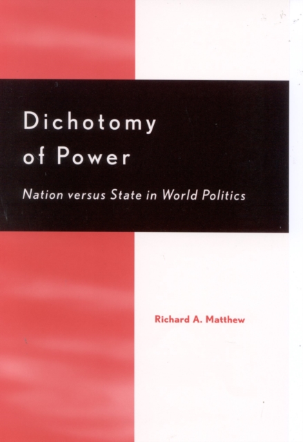 Dichotomy of Power : Nation versus State in World Politics, Hardback Book