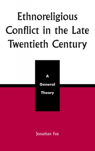 Ethnoreligious Conflict in the Late 20th Century : A General Theory, Hardback Book