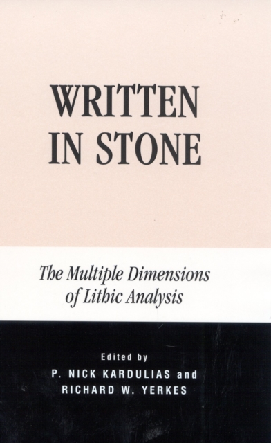 Written in Stone : The Multiple Dimensions of Lithic Analysis, Hardback Book
