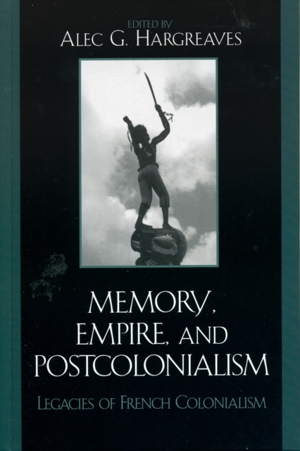 Memory, Empire, and Postcolonialism : Legacies of French Colonialism, Hardback Book