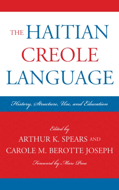 The Haitian Creole Language : History, Structure, Use, and Education, Hardback Book