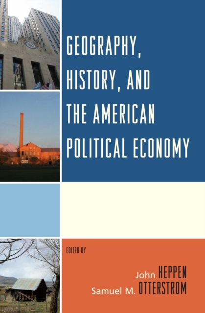 Geography, History, and the American Political Economy, Hardback Book
