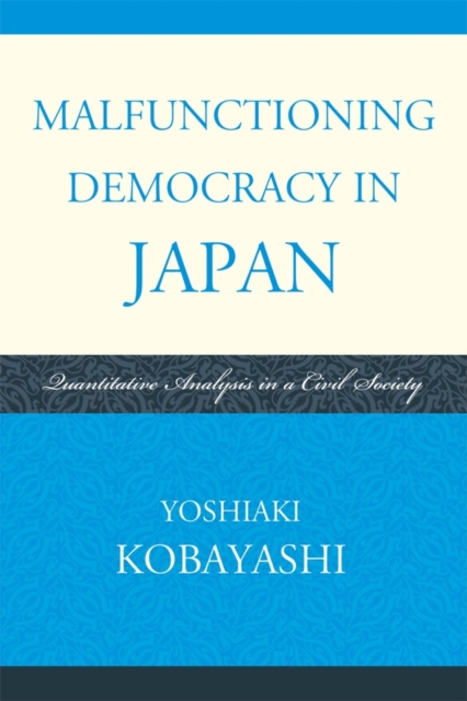 Malfunctioning Democracy in Japan : Quantitative Analysis in a Civil Society, Paperback / softback Book