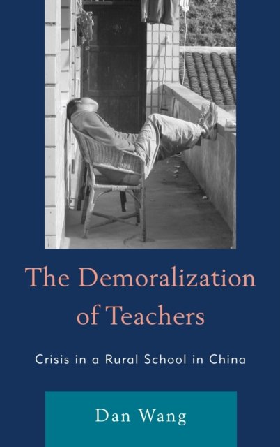 The Demoralization of Teachers : Crisis in a Rural School in China, Hardback Book