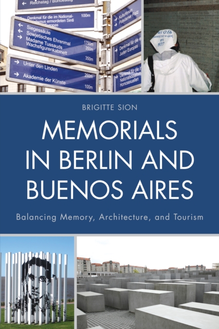 Memorials in Berlin and Buenos Aires : Balancing Memory, Architecture, and Tourism, Hardback Book