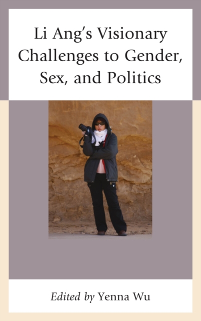Li Ang's Visionary Challenges to Gender, Sex, and Politics, Hardback Book