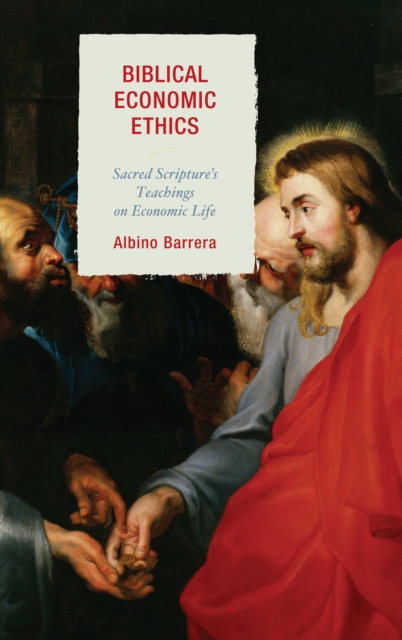 Biblical Economic Ethics : Sacred Scripture's Teachings on Economic Life, Hardback Book