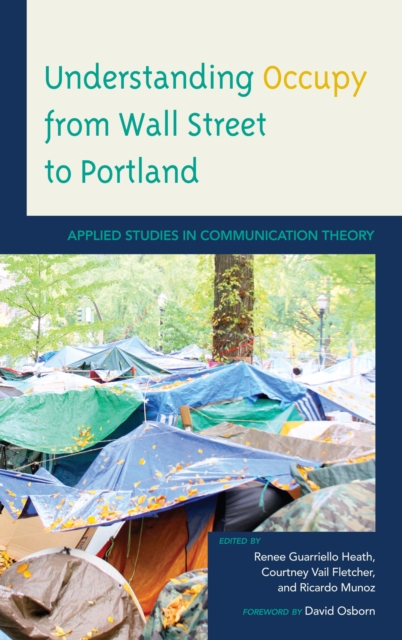 Understanding Occupy from Wall Street to Portland : Applied Studies in Communication Theory, Hardback Book