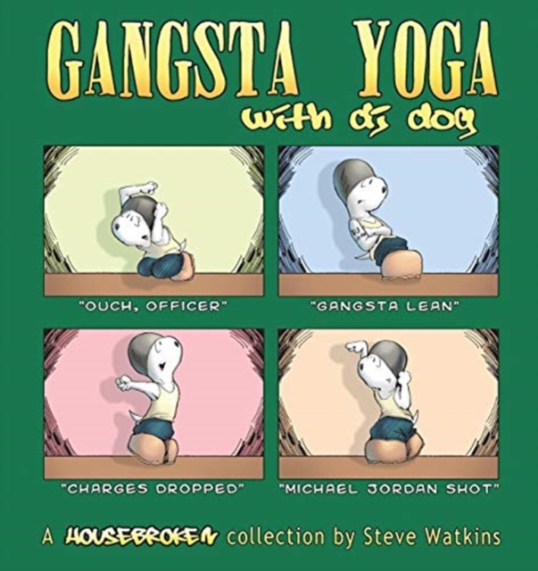 Gangsta Yoga with DJ Dog : A Housebroken Collection, Paperback / softback Book