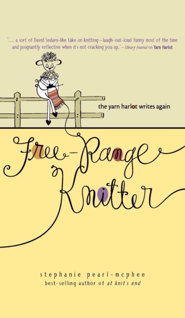 Free-Range Knitter : The Yarn Harlot Writes Again, Hardback Book