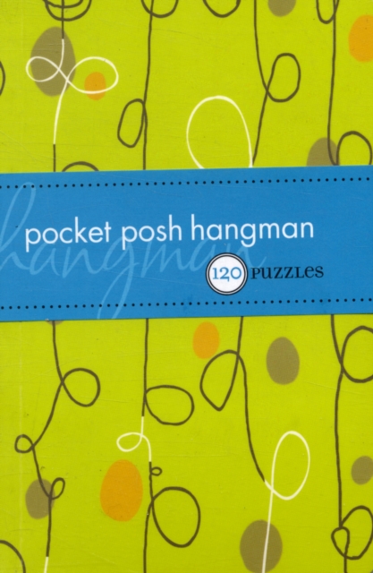 Pocket Posh Hangman : 120 Puzzles, Paperback / softback Book