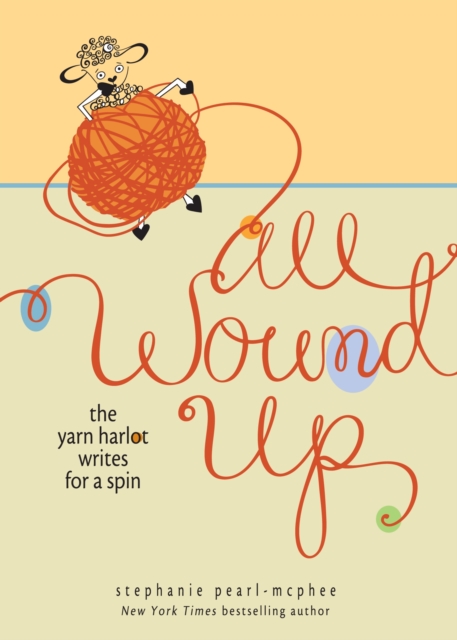 All Wound Up : The Yarn Harlot Writes for a Spin, Hardback Book