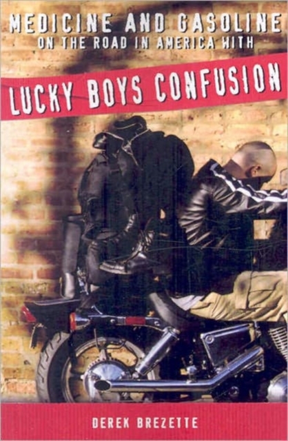Medicine and Gasoline : On the Road in America with Lucky Boys Confusion, Paperback / softback Book
