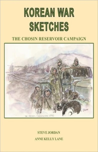 Korean War Sketches : The Chosin Reservoir Campaign, Paperback / softback Book