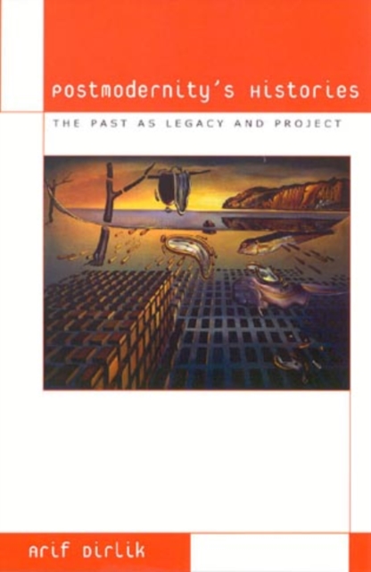 Postmodernity's Histories : The Past as Legacy and Project, Hardback Book