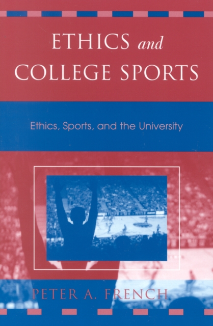 Ethics and College Sports : Ethics, Sports, and the University, Hardback Book