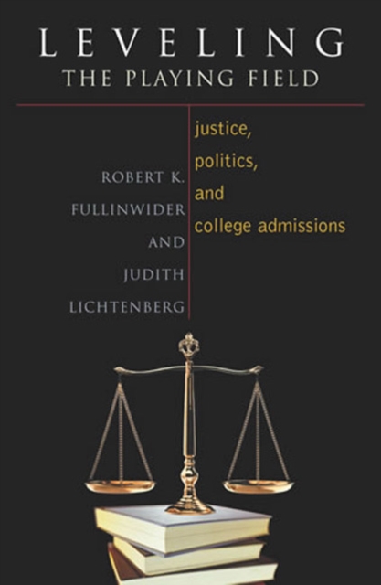 Leveling the Playing Field : Justice, Politics, and College Admissions, Hardback Book