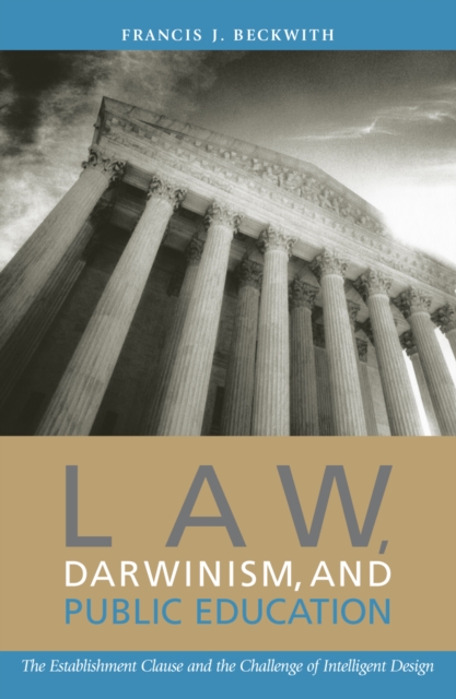 Law, Darwinism, and Public Education : The Establishment Clause and the Challenge of Intelligent Design, Paperback / softback Book