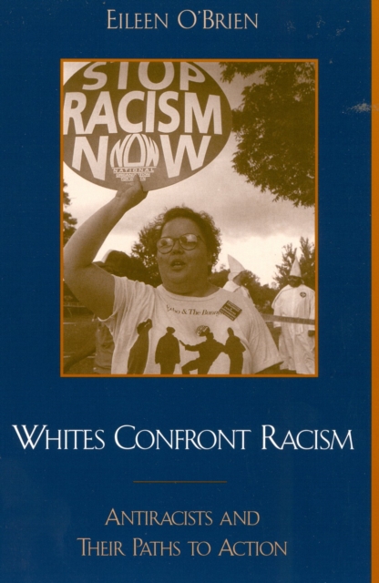 Whites Confront Racism : Antiracists and their Paths to Action, Hardback Book