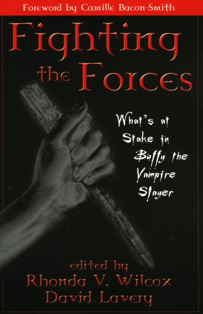 Fighting the Forces : What's at Stake in Buffy the Vampire Slayer, Paperback / softback Book