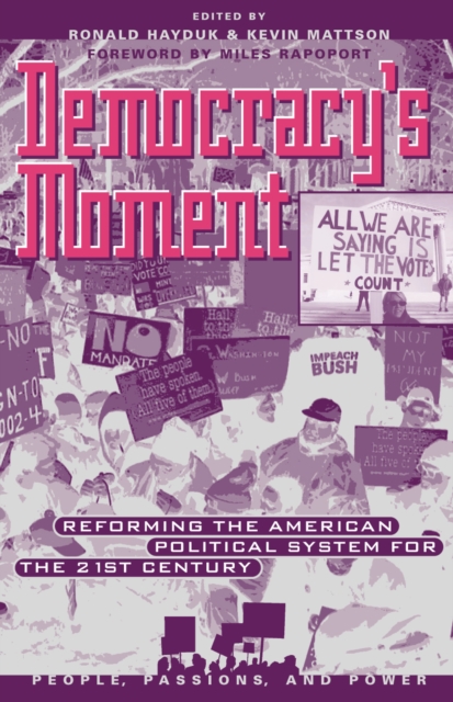Democracy's Moment : Reforming the American Political System for the 21st Century, Hardback Book