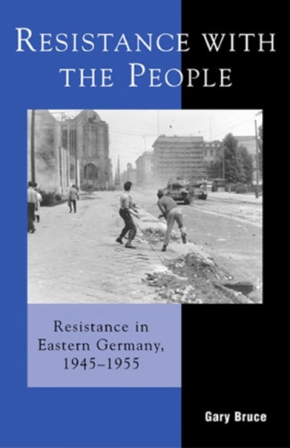 Resistance with the People : Repression and Resistance in Eastern Germany 1945-1955, Hardback Book