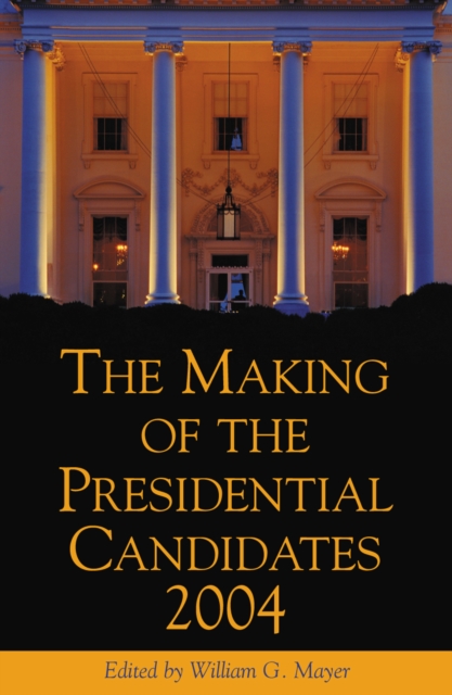 The Making of the Presidential Candidates 2004, Hardback Book