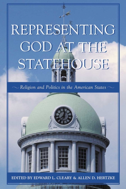 Representing God at the Statehouse : Religion and Politics in the American States, Paperback / softback Book