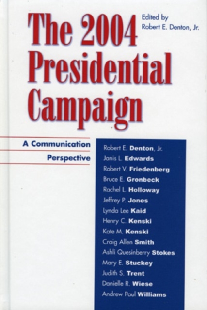 The 2004 Presidential Campaign : A Communication Perspective, Hardback Book