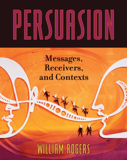 Persuasion : Messages, Receivers, and Contexts, Paperback / softback Book