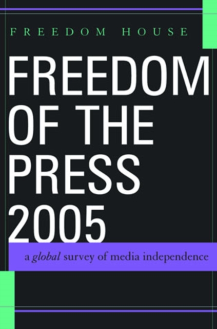 Freedom of the Press 2005 : A Global Survey of Media Independence, Paperback / softback Book