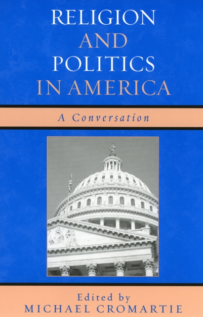 Religion and Politics in America : A Conversation, Hardback Book