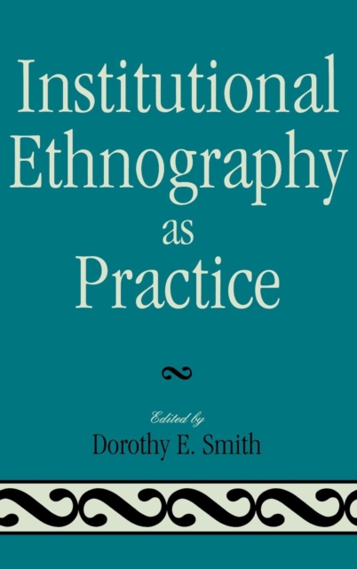 Institutional Ethnography as Practice, Hardback Book