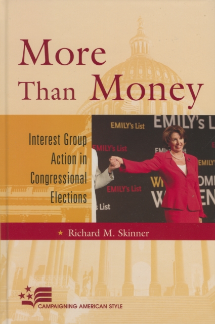 More Than Money : Interest Group Action in Congressional Elections, Hardback Book