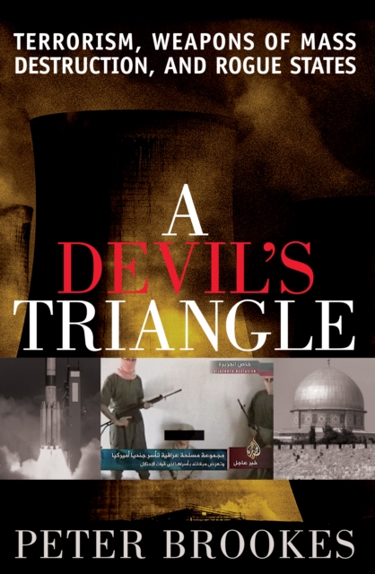 A Devil's Triangle : Terrorism, Weapons of Mass Destruction, and Rogue States, Paperback / softback Book