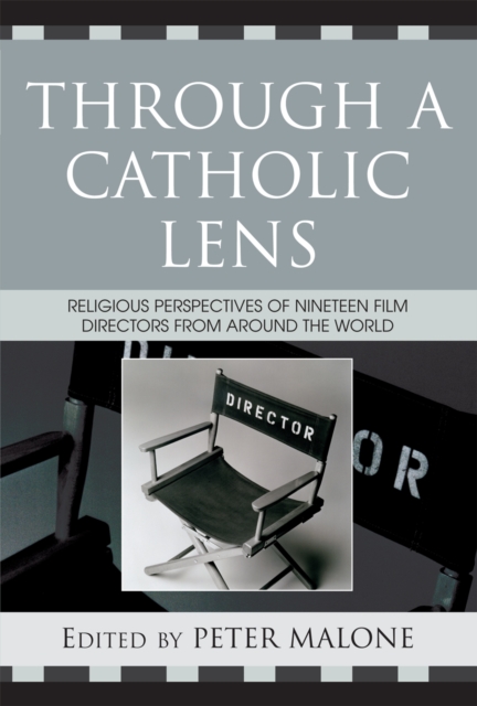 Through a Catholic Lens : Religious Perspectives of 19 Film Directors from Around the World, Hardback Book