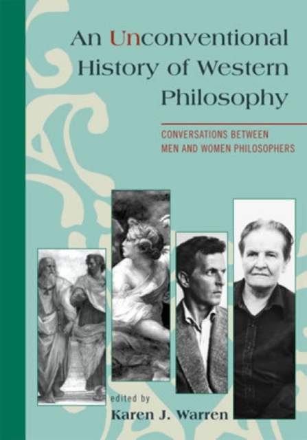 An Unconventional History of Western Philosophy : Conversations Between Men and Women Philosophers, Hardback Book
