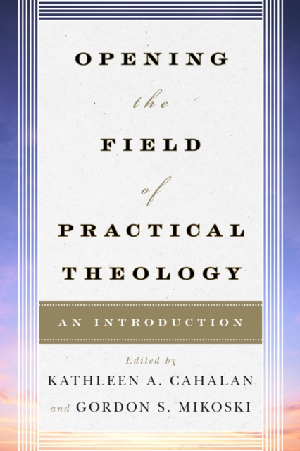 Opening the Field of Practical Theology : An Introduction, Paperback / softback Book