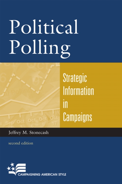 Political Polling : Strategic Information in Campaigns, Hardback Book