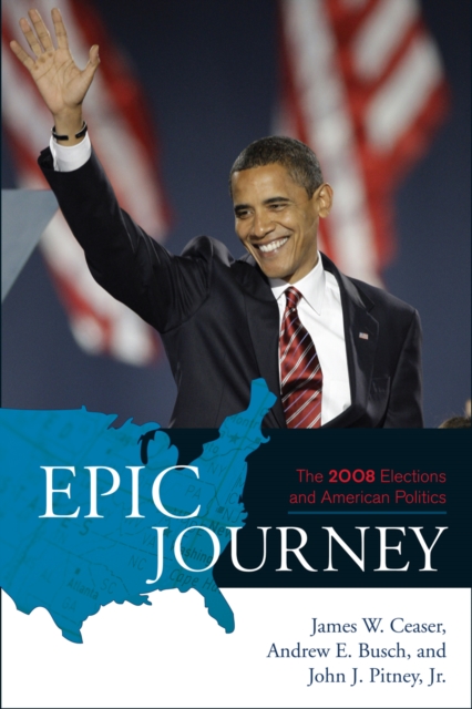 Epic Journey : The 2008 Elections and American Politics, Hardback Book