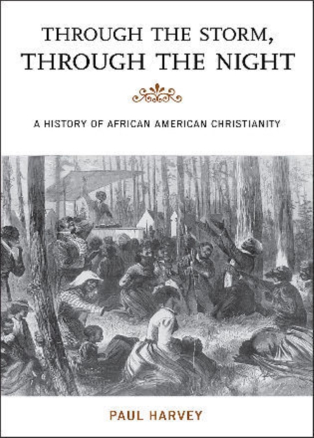 Through the Storm, Through the Night : A History of African American Christianity, Hardback Book
