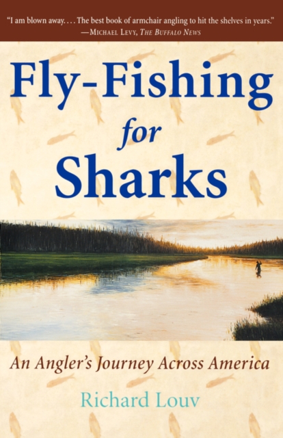 Fly-Fishing for Sharks : An Angler's Journey Across America, Paperback / softback Book