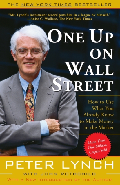 One Up On Wall Street : How To Use What You Already Know To Make Money In The Market, Paperback / softback Book