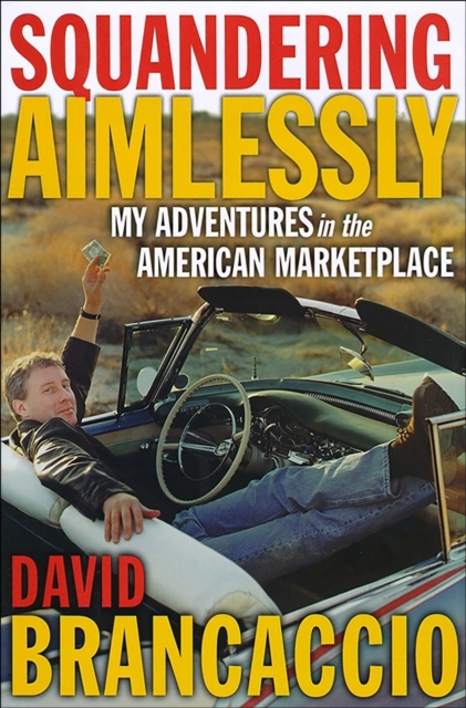Squandering Aimlessly : My Adventures in the American Marketplace, EPUB eBook