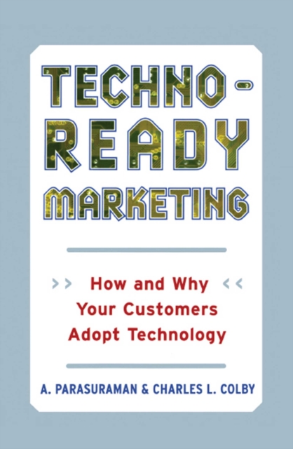 Techno-Ready Marketing : How and Why Customers Adopt Technology, EPUB eBook