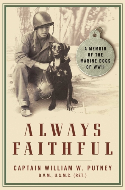 Always Faithful : A Memoir of the Marine Dogs of WWII, EPUB eBook